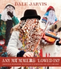 Image for Any Mummers &#39;Lowed In?: Christmas Mummering Traditions in Newfoundland and Labrador
