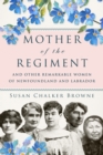 Image for Mother of the Regiment and Other Remarkable Women of Newfoundland and Labrador