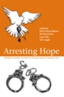 Image for Arresting Hope: Women Taking Action in Prison Health Inside Out