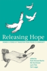 Image for Releasing Hope: Women&#39;s Stories of Transition from Prison to Community