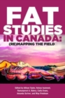 Image for Fat Studies in Canada : (Re)Mapping the Field