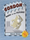 Image for Gordon  : bark to the future!