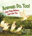 Image for Animals do, too!  : how they behave just like you