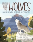 Image for Bringing Back The Wolves : How a Predator Restored an Ecosystem