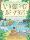 Image for Wild buildings and bridges  : architecture inspired by nature