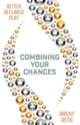Image for Combining your chances  : improving your declarer play
