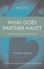 Image for What Does Partner Have Book Two : Visualizing the Whole Deal