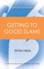 Image for Getting to Good Slams : 30 Key Ideas