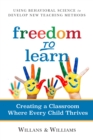 Image for Freedom to Learn: Creating a Classroom Where Every Child Thrives