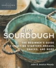 Image for DIY Sourdough: The Beginner&#39;s Guide to Crafting Starters, Bread, Snacks, and More
