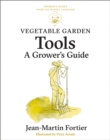 Image for Vegetable Garden Tools: A Grower&#39;s Guide