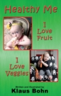 Image for Healthy Me : I Love Fruit, I Love Veggies