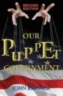 Image for Our Puppet Government (Updated &amp; Revised 2nd Edition)