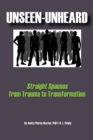 Image for Unseen-Unheard: Straight Spouses from Trauma to Transformation