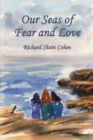 Image for Our Seas Of Fear And Love