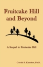 Image for Fruitcake Hill And Beyond : A Sequel To Fruitcake Hill