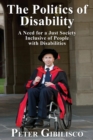 Image for The Politics of Disability : A Need for a Just Society Inclusive of People with Disabilities