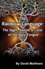 Image for Rainbow Language : The Sight, Sound &amp; Color Of The Holy Tongue