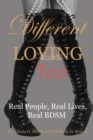 Image for Different Loving Too : Real People, Real Lives, Real BDSM
