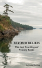 Image for Beyond Beliefs : The Lost Teachings Of Sydney Banks