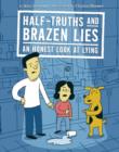 Image for Half-Truths and Brazen Lies