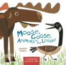 Image for Moose, Goose, Animals on the Loose! : A Canadian Wildlife ABC