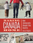 Image for Making Canada Home : How Immigrants Shaped This Country