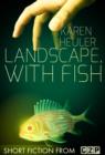 Image for Landscape, with Fish: Short Story