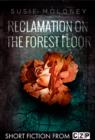 Image for Reclamation on the Forest Floor: Short Story