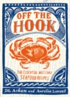 Image for Off the Hook : Essential West Coast Seafood Recipes