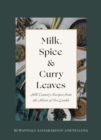 Image for Milk, Spice and Curry Leaves : Hill Country Recipes from the Heart of Sri Lanka