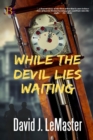 Image for While the Devil Lies Waiting