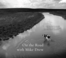 Image for On the Road with Mike Drew : Collected Photographs and Stories from Central and Southern Alberta