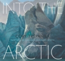 Image for Into the Arctic : Paintings of Canadas Changing North