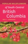 Image for Popular Wildflowers of South-Central British Columbia