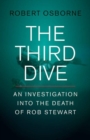Image for The Third Dive : An Investigation Into the Death of Rob Stewart