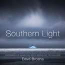 Image for Southern light  : photography of Antarctica, South Georgia, and the Falkland Islands