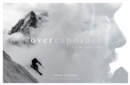 Image for Overexposure  : a story about a skier