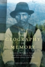 Image for The geography of memory  : reclaiming the cultural, natural and spiritual history of the Snayackstx (Sinixt) First people