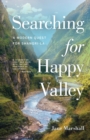 Image for Searching for Happy Valley : A Modern Quest for Shangri-La