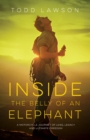 Image for Inside the Belly of an Elephant : Life, Loss and Legacy from Behind the Handlebars of a Motorcycle