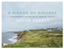Image for A Ribbon of Highway : A Photographic Exploration of Canadian Identity