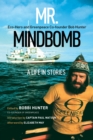 Image for Mr. Mindbomb : Eco-hero and Greenpeace Co-founder Bob Hunter – A Life in Stories