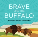 Image for Brave Like a Buffalo
