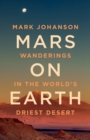 Image for Mars on Earth : Wanderings in the World&#39;s Driest Desert