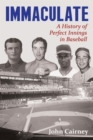 Image for Immaculate  : a history of perfect innings in baseball