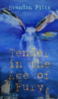 Image for Tender in the Age of Fury