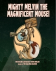 Image for Mighty Melvin the Magnificent Mouse