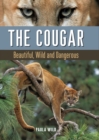 Image for The Cougar: Beautiful, Wild and Dangerous