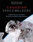 Image for Canadian spacewalkers  : Hadfield, MacLean and Williams remember the ultimate high adventure